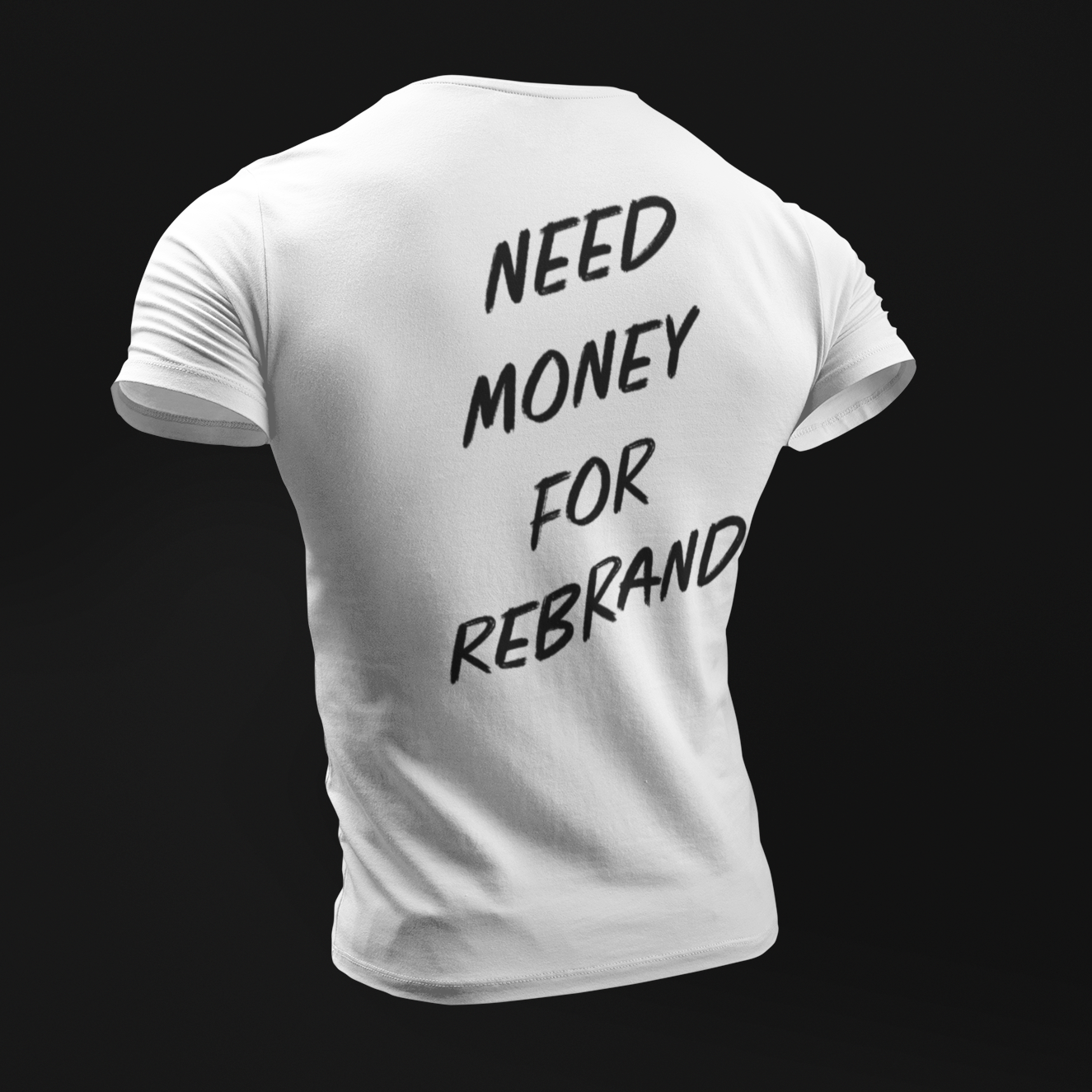 NEED MONEY FOR REBRAND T-SHIRT