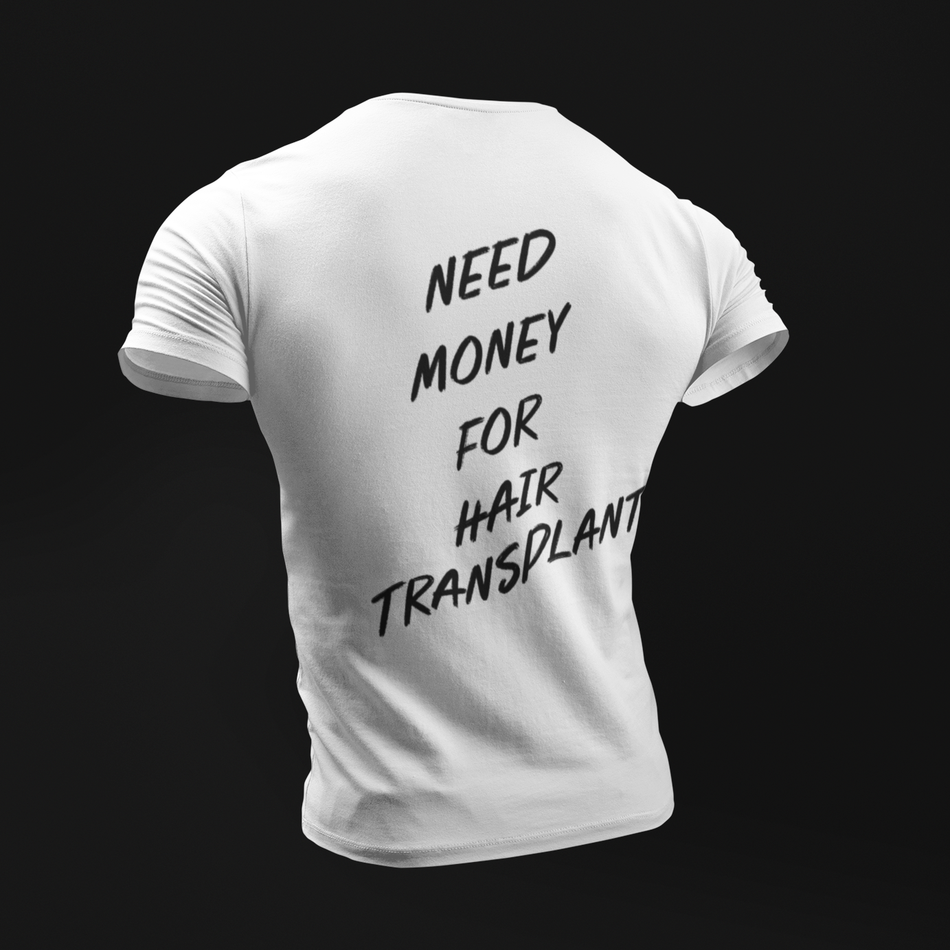 NEED MONEY FOR HAIR TRANSPLANT T-SHIRT