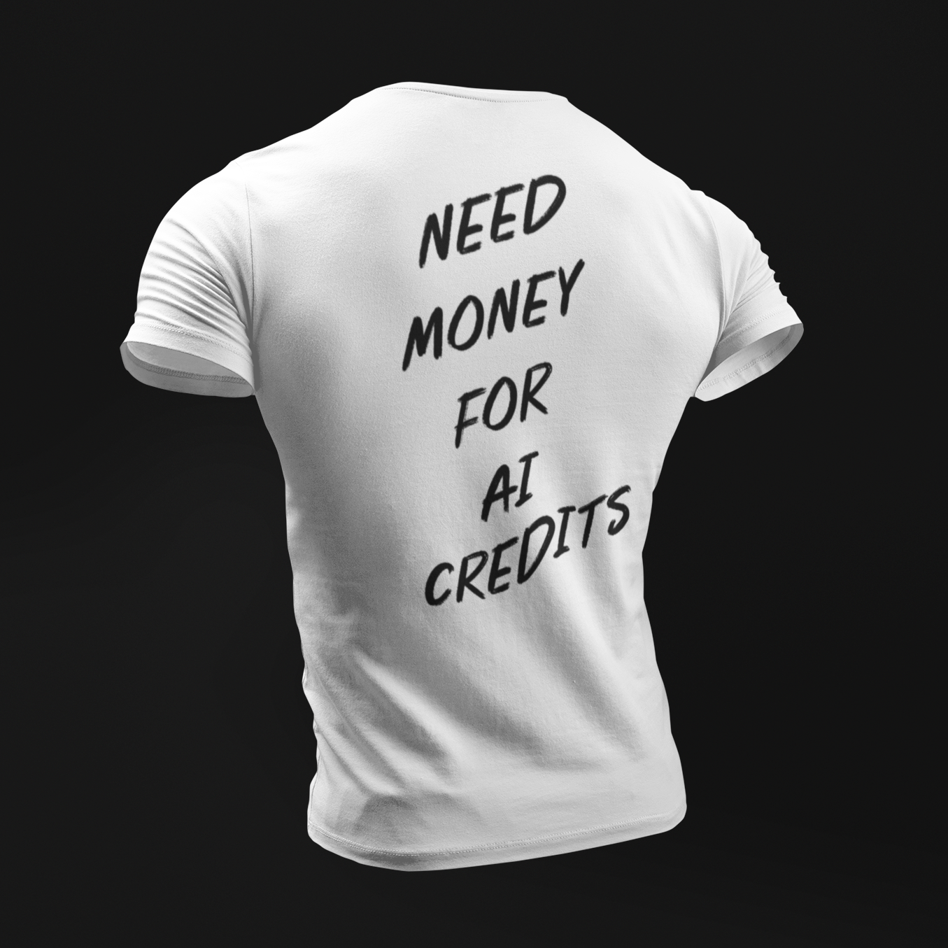 NEED MONEY FOR AI CREDITS T-SHIRT