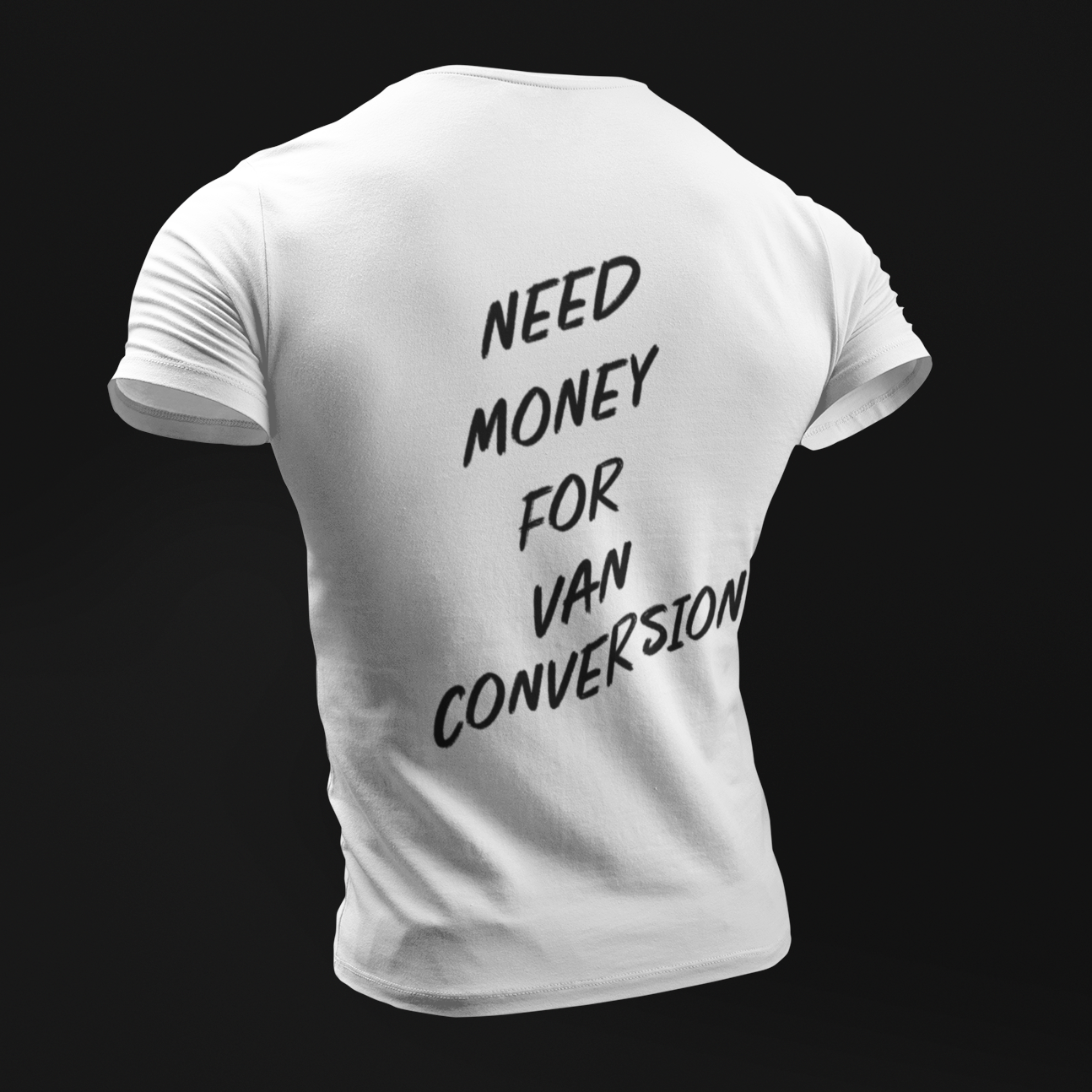 NEED MONEY FOR VAN CONVERSION T-SHIRT