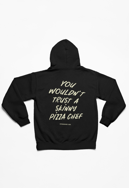 Dough Boy - You Wouldn't Trust a Skinny Pizza Chef Hoodie