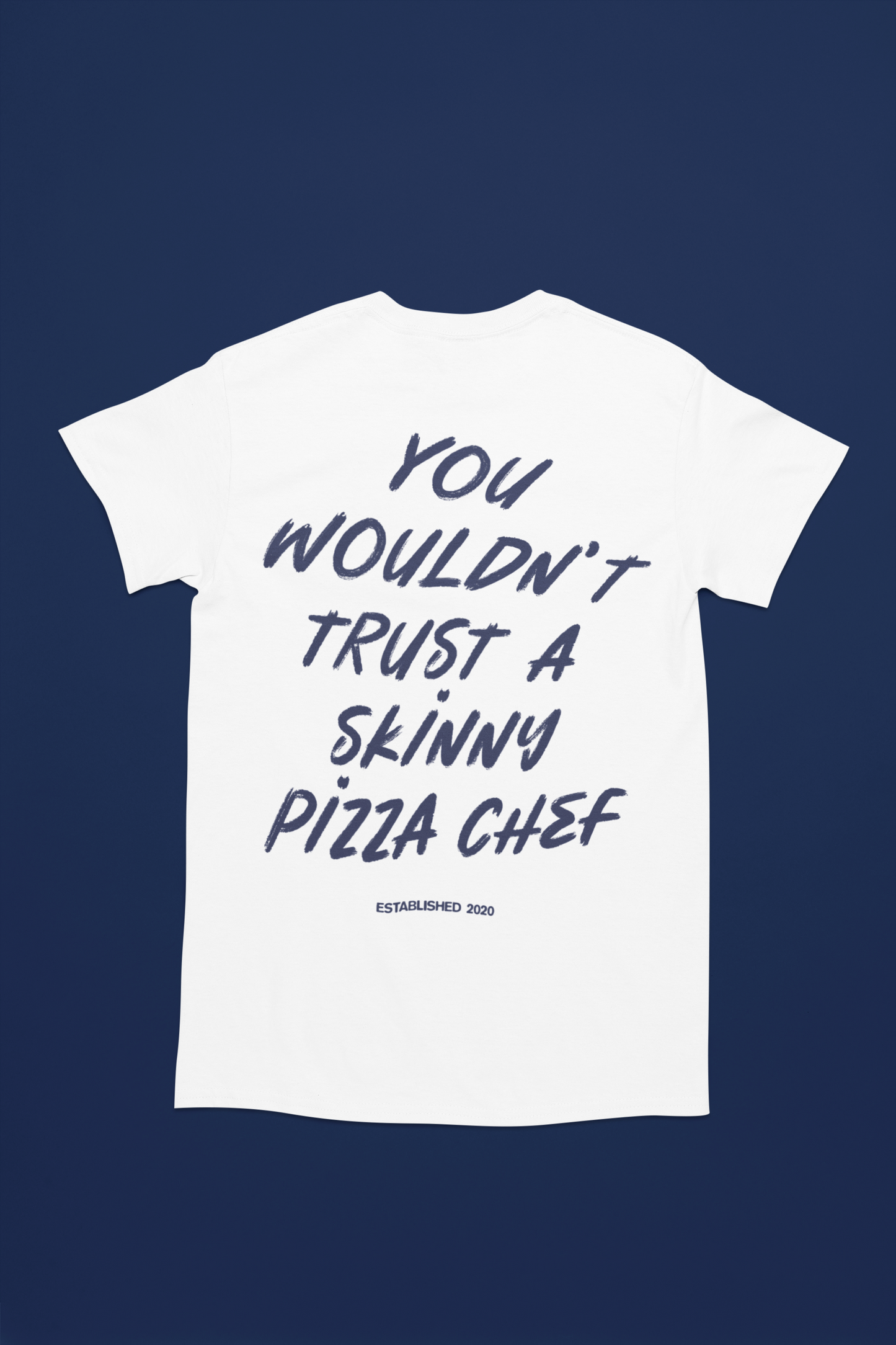 Dough Boy - You Wouldn't Trust A Skinny Pizza Chef Tee Shirt